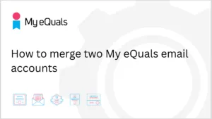 How to merge your two My eQuals email accounts (1920 x 1080 px)