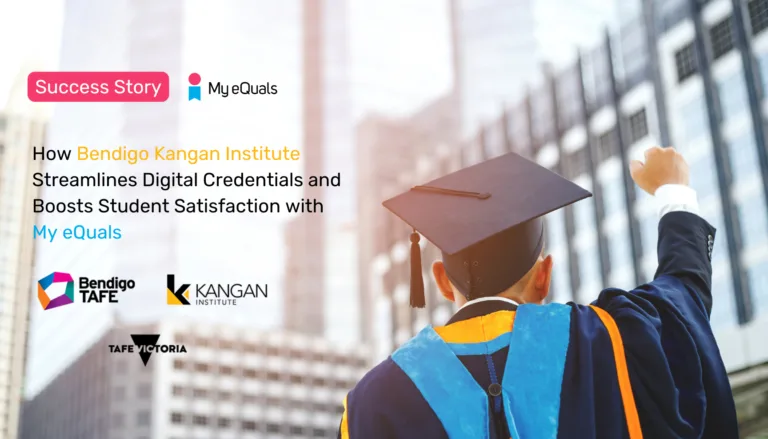 How Bendigo Kangan Institute Streamlines Digital Credentials and Boosts Student Satisfaction with My eQuals