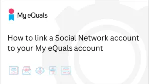 How to link a Social Network account to your My eQuals account