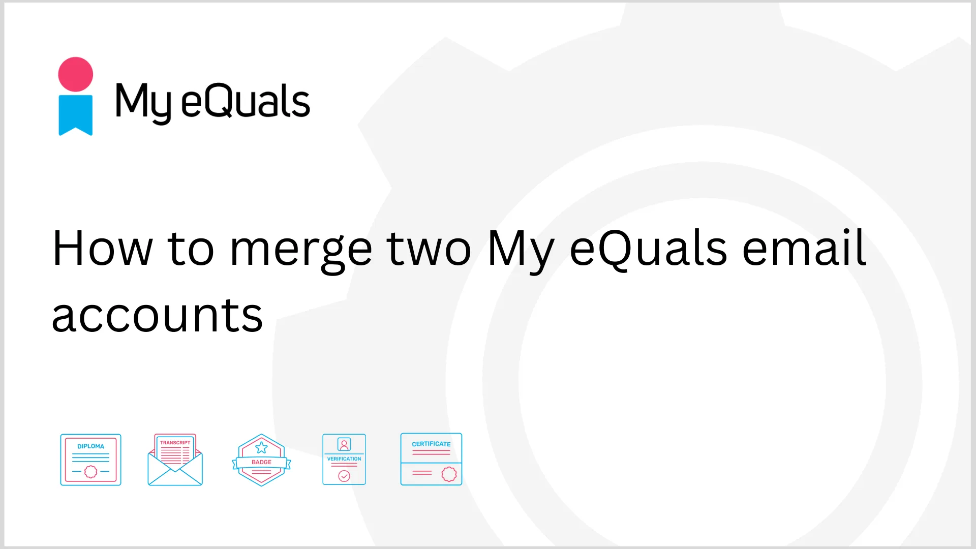 How to merge your two My eQuals email accounts (1920 x 1080 px)