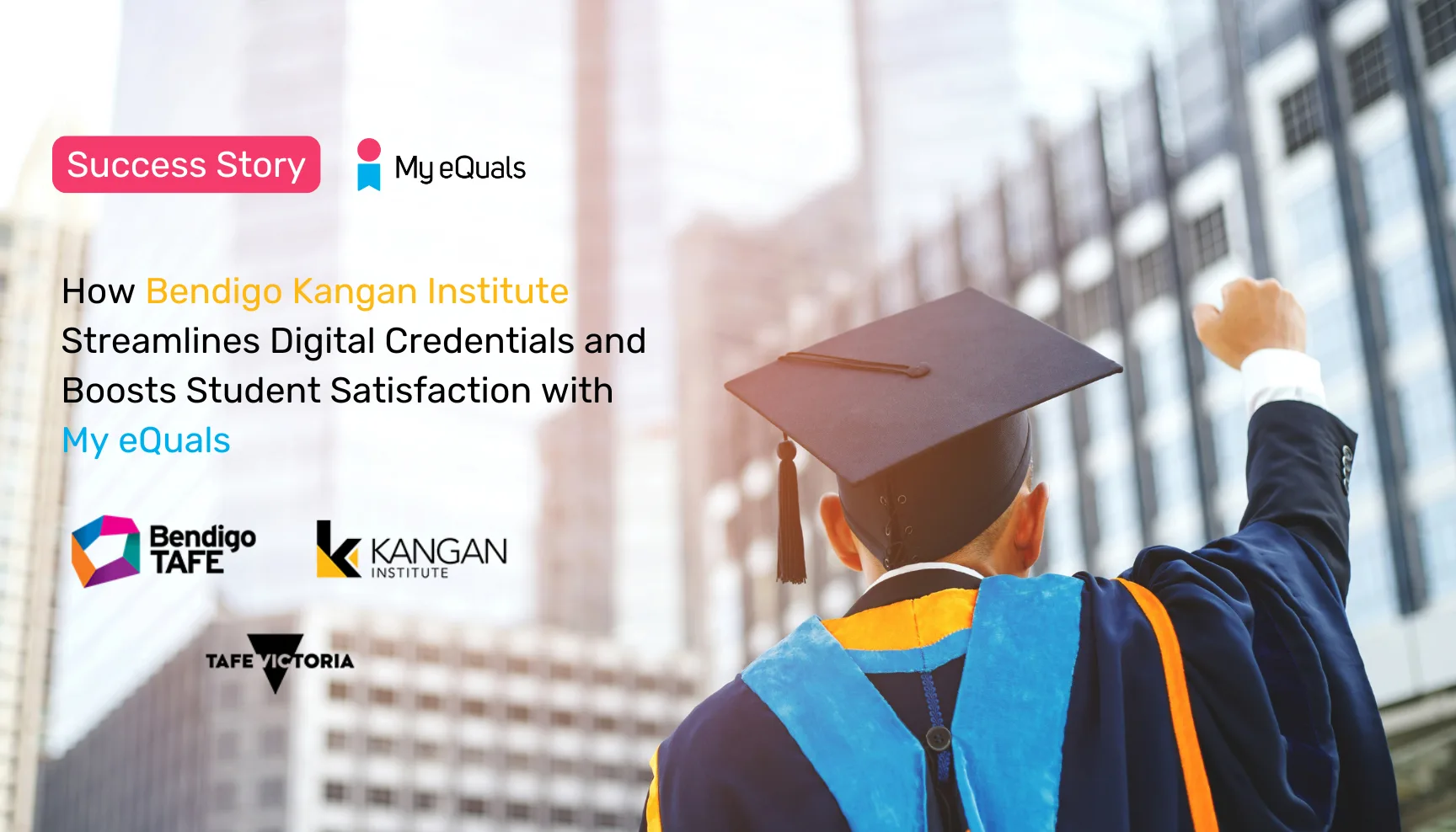 How Bendigo Kangan Institute Streamlines Digital Credentials and Boosts Student Satisfaction with My eQuals